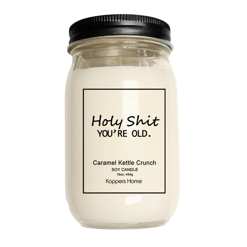 Soy Candle - Holy Shit You're Old